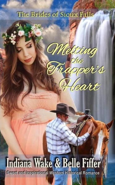 Melting The Trapper's Heart (The Brides Of Sioux Falls)