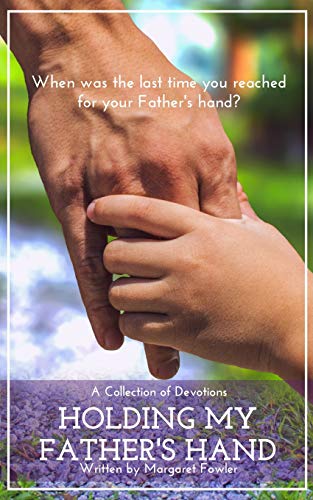 Holding My Father's Hand: A Collection Of Devotions (Holding Hands Devotional Books)
