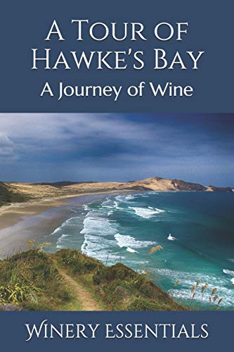 A Tour Of Hawke's Bay: A Journey Of Wine