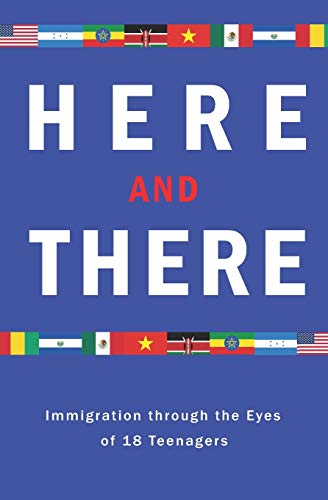 Here And There: Immigration Through The Eyes Of 18 Teenagers