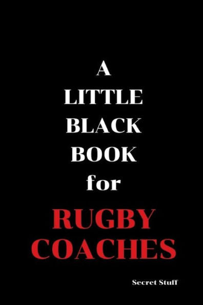 A Little Black Book: For Rugby Coaches