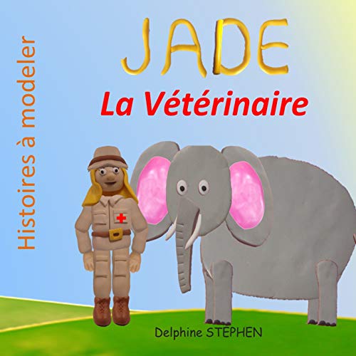 Jade La V??t??rinaire (French Edition)