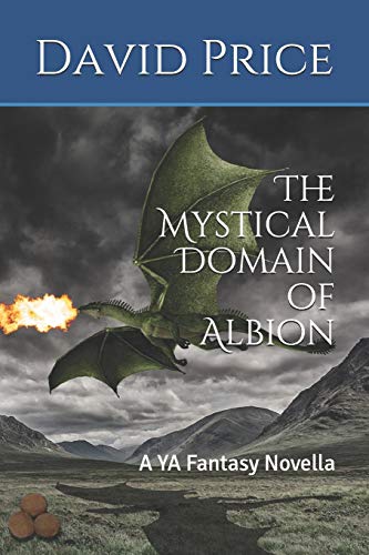 The Mystical Domain Of Albion: A Ya Fantasy Novella (Adventures In Albion)