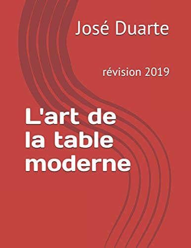 L'Art De La Table Moderne 2019: L'Art De La Table R??vision 2019 (French Edition)