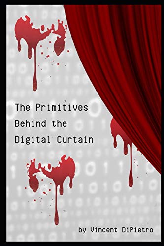 The Primitives Behind The Digital Curtain