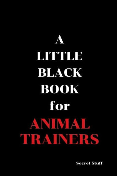 A Little Black Book: For Animal Trainers