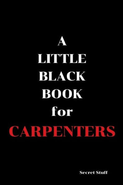A Little Black Book: For Carpenters