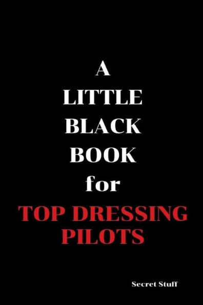 A Little Black Book: For Top Dressing Pilots