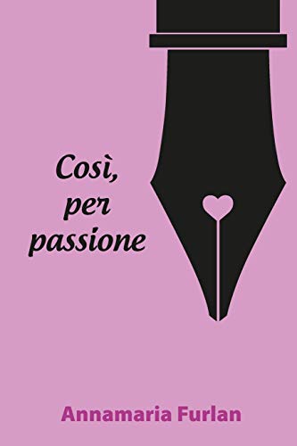 Cos? Per Passione (Italian Edition)