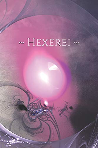 ~ Hexerei ~: Symbol - Zeichen - Zauberbuch - Zauber - Zauberei - Hexe - Zauberspruch - Magie - Magier (German Edition)