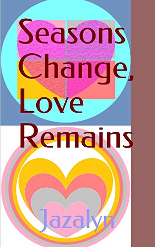 Seasons Change, Love Remains