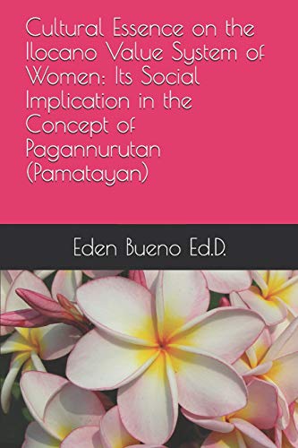Cultural Essence On The Ilocano Value System Of Women: Its Social Implication In The Concept Of Pagannurutan (Pamatayan)