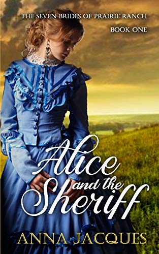Alice And The Sheriff: A Sweet Historical Romance (The Seven Brides Of Prairie Ranch)