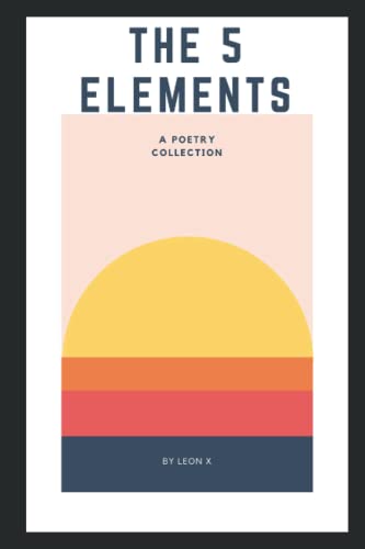 The 5 Elements: A Poetry Collection