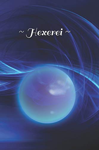 ~ Hexerei ~: Kräuter - Symbol - Zeichen - Zauberbuch - Zauber - Zauberei - Hexe - Zauberspruch - Magie - Magier (German Edition)