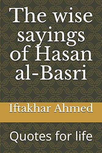 The Wise Sayings Of Hasan Al-Basri: Quotes For Life