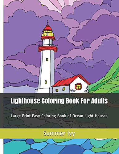 Lighthouse Coloring Book For Adults: Large Print Easy Coloring Book Of Ocean Light Houses (Adult Coloring Books)