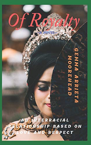 Of Royalty: (An Interracial Relationship Based On Love And Respect) (The Colantra Heirs Book)