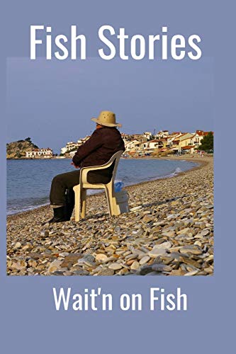 Fish Stories: Wait'n On Fish