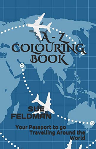 A - Z Colouring Book: Your Passport To Go Travelling Around The World (Right Handed Colouring Books)