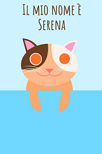 Il Mio Nome È Serena: Il Tuo Libro Da Colorare Personale, In Modo Che Tutti Conoscano Il Tuo Nome - Quaderno - Libro Per Ragazzi - Blocco Da Colorare ... Nel Design Del Gatto (Italian Edition)