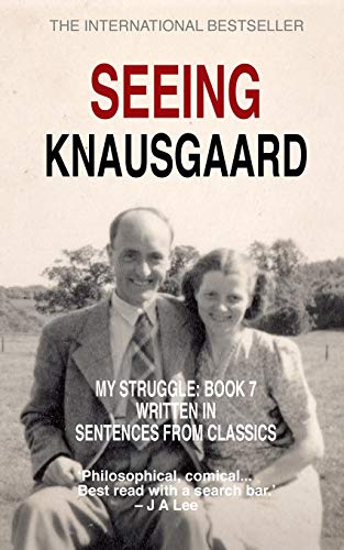 Seeing Knausgaard: My Struggle: Book 7 Written In Sentences From Classics