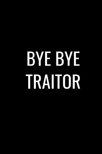 Bye Bye Traitor: Funny Gift For Coworker / Colleague That Is Leaving For A New Job. Show Them How Much You Will Miss Him Or Her.