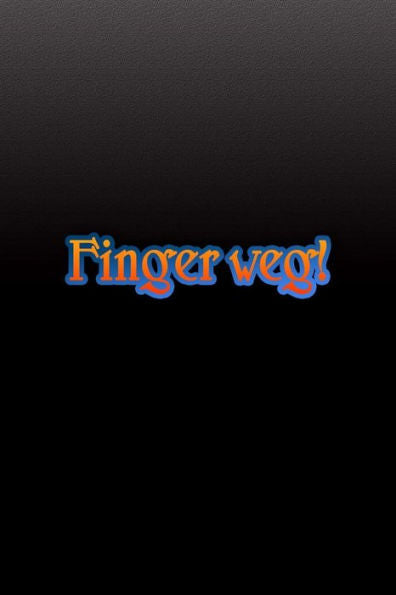 Finger weg!: All deine Passw÷rter auf einen Blick in dem Passwort Manager | Verwalte deine Login-Daten und Passw÷rter sicher (German Edition)