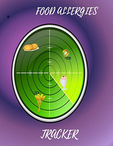 Food Allergies Tracker: To Control Foods And Symptoms,To Help Improve Ibs, Crohn's, Celiac Disease And Other Digestive Disorders Relating To Food