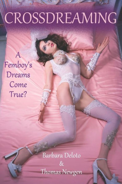 Crossdreaming: A FemboyÆs Dreams Come True? (Femboy to Gorgeous Girl)
