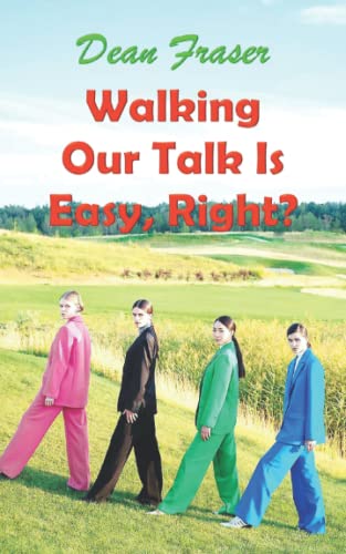 Walking Our Talk Is Easy, Right?: Powerful Stories To Awaken Your Inner Mojo!