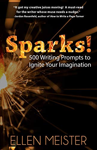 Sparks!: 500 Writing Prompts To Ignite Your Imagination