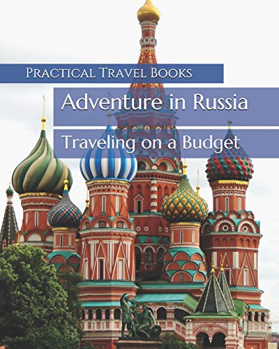 Adventure In Russia: Traveling On A Budget