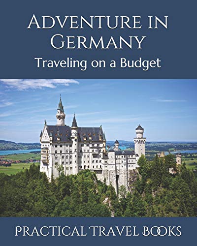 Adventure In Germany: Traveling On A Budget