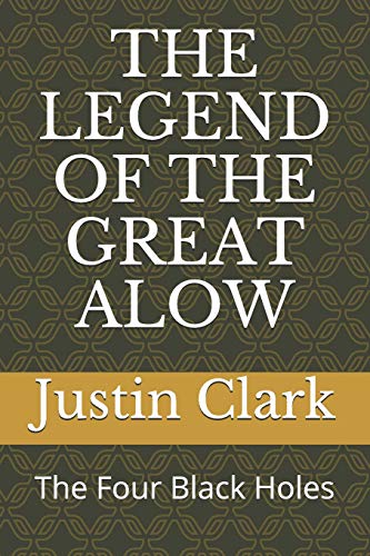 The Legend Of The Great Alow: The Four Black Holes