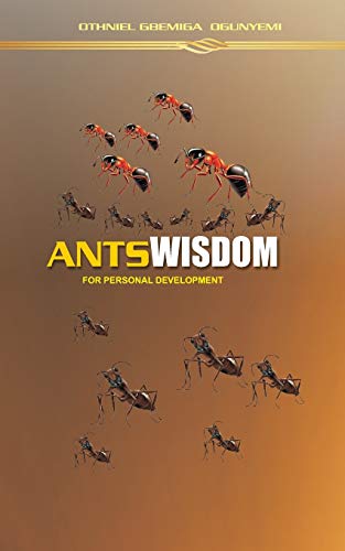 Ants Wisdom For Personal Development: Harnessing The Power Of Self Will