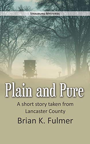 Plain And Pure: A Short Story From Lancaster County (Strasburg Mysteries)