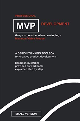 Professional Mvp Development (Small Edition): Things To Consider, Developing A Minimum Viable Product.