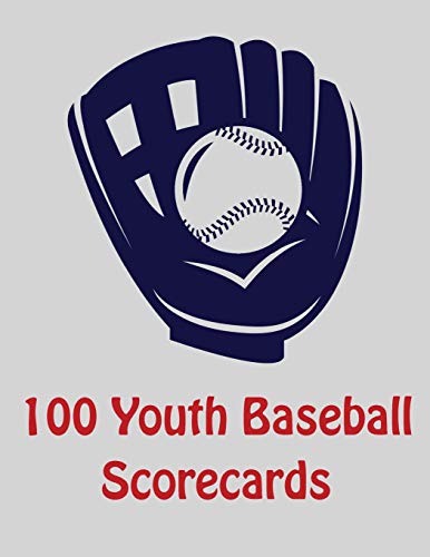 100 Youth Baseball Scorecards: 100 Scorecards For Baseball And Softball