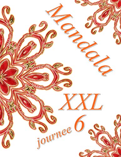 Mandala Journee Xxl 6: Coloriages Pour Adultes - Coloriage Anti-Stress (French Edition)