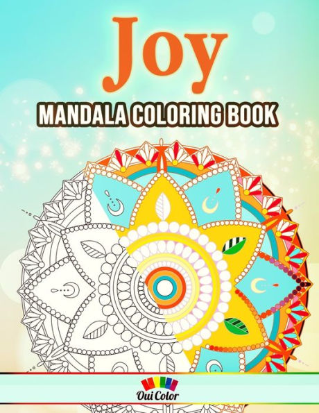 Joy: Adult Coloring Book With 30 Delightful Mandala Designs To Color (Mandala Therapy Series)
