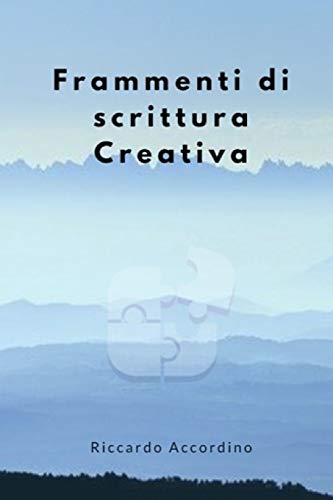 Frammenti Di Scrittura Creativa (Italian Edition)