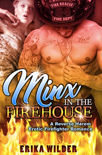 Minx In The Firehouse: A Reverse Harem Erotic Firefighter Romance (Firemen Menage Erotica)