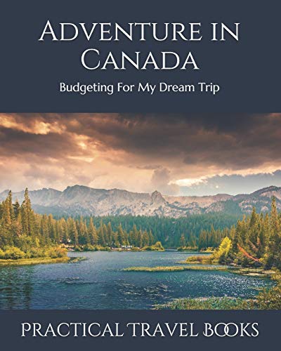 Adventure In Canada: Budgeting For My Dream Trip