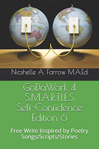 Godawork 4 S.M.A.R.T.I.E.S Self-Confidence Edition 6: Free Write Inspired By Poetry Songs/Scripts/Stories