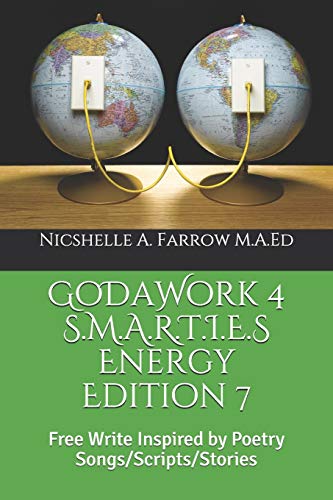 Godawork 4 S.M.A.R.T.I.E.S Energy Edition 7: Free Write Inspired By Poetry Songs/Scripts/Stories