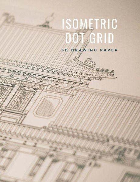 Isometric Dot Grid 3D Drawing Paper: [Technical Illustration Dot Grid Graph Paper] | ?? (0.25in/6.35mm) dot spacing for equilateral triangles and ... for creative tech composition and sketching