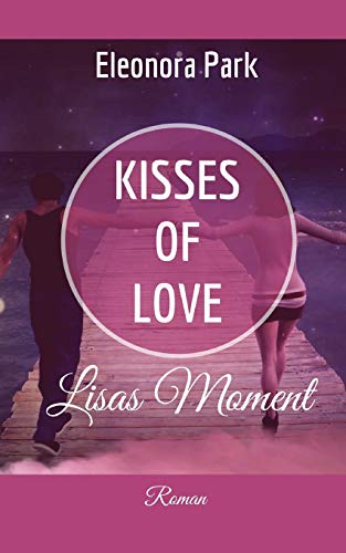 Kisses Of Love - Lisas Moment (German Edition)