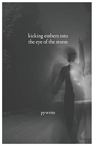 Kicking Embers Into The Eye Of The Storm