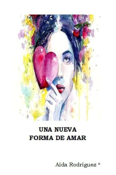 Una Nueva Forma de Amar: Poemario (Spanish Edition)